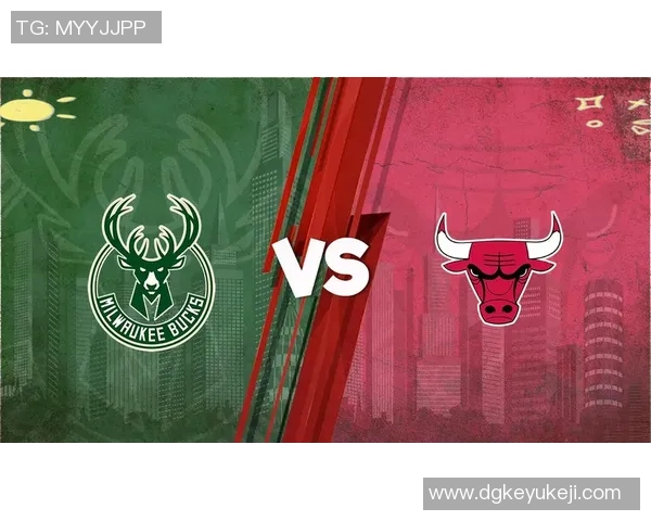 公牛对雄鹿最新直播信息及比赛精彩回顾分析