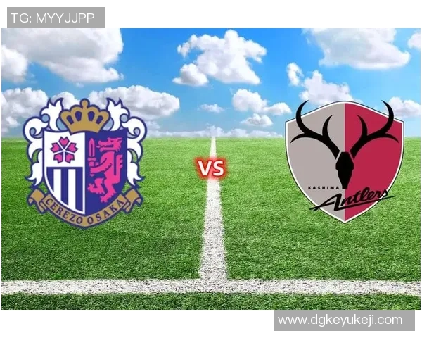 大坂樱花迎战鹿岛鹿角争夺联赛荣耀精彩对决即将上演 大坂樱花迎战鹿岛鹿角争夺联赛荣耀精彩对决即将上演